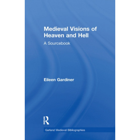 Medieval Visions of Heaven and Hell: A Sourcebook
