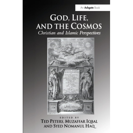 God, Life, and the Cosmos: Christian and Islamic Perspectives