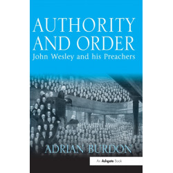 Authority and Order: John Wesley and his Preachers