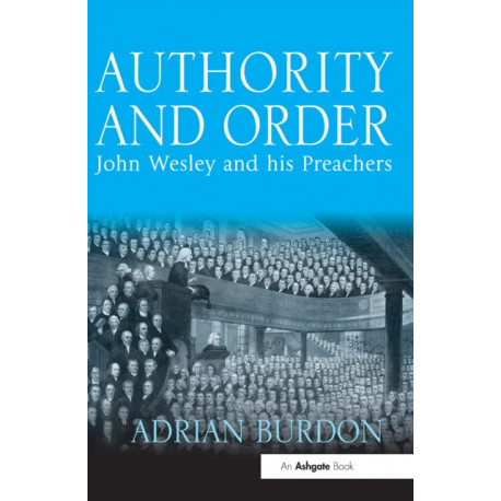 Authority and Order: John Wesley and his Preachers