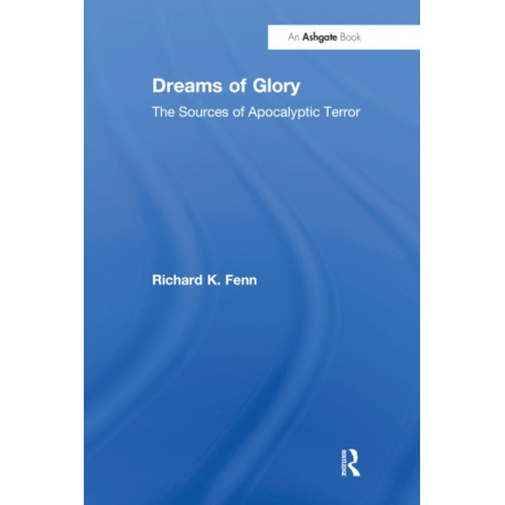 Dreams of Glory: The Sources of Apocalyptic Terror