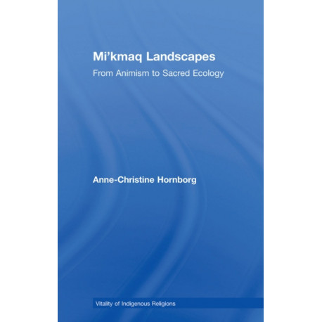 Mi'kmaq Landscapes: From Animism to Sacred Ecology