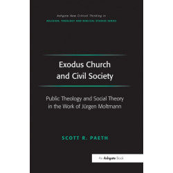 Exodus Church and Civil Society: Public Theology and Social Theory in the Work of Jurgen Moltmann