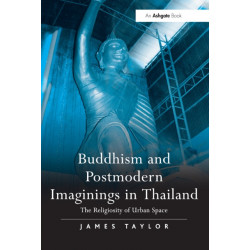 Buddhism and Postmodern Imaginings in Thailand: The Religiosity of Urban Space