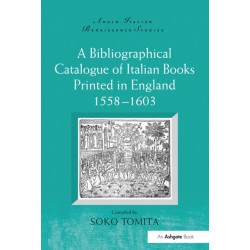 A Bibliographical Catalogue of Italian Books Printed in England 1558–1603