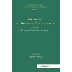 Volume 7, Tome III: Kierkegaard and His Danish Contemporaries - Literature, Drama and Aesthetics