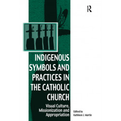 Indigenous Symbols and Practices in the Catholic Church: Visual Culture, Missionization and Appropriation