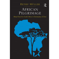 African Pilgrimage: Ritual Travel in South Africa's Christianity of Zion