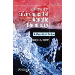 Applications of Environmental Aquatic Chemistry: A Practical Guide, Third Edition