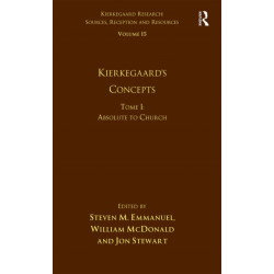 Volume 15, Tome I: Kierkegaard's Concepts: Absolute to Church