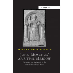 John Moschos' Spiritual Meadow: Authority and Autonomy at the End of the Antique World