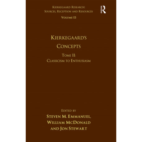 Volume 15, Tome II: Kierkegaard's Concepts: Classicism to Enthusiasm