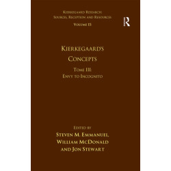 Volume 15, Tome III: Kierkegaard's Concepts: Envy to Incognito
