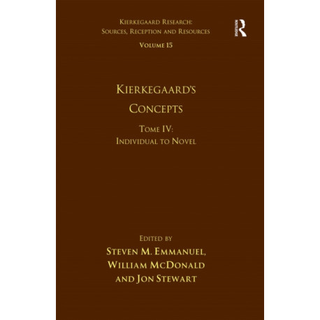 Volume 15, Tome IV: Kierkegaard's Concepts: Individual to Novel