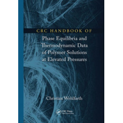 CRC Handbook of Phase Equilibria and Thermodynamic Data of Polymer Solutions at Elevated Pressures