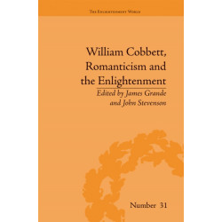 William Cobbett, Romanticism and the Enlightenment: Contexts and Legacy