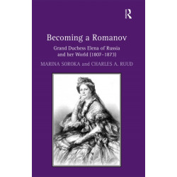 Becoming a Romanov. Grand Duchess Elena of Russia and her World (1807–1873)