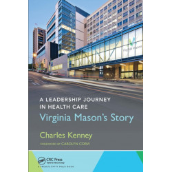 A Leadership Journey in Health Care: Virginia Mason's Story