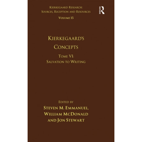 Volume 15, Tome VI: Kierkegaard's Concepts: Salvation to Writing