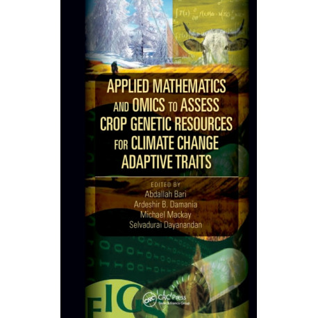Applied Mathematics and Omics to Assess Crop Genetic Resources for Climate Change Adaptive Traits