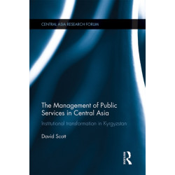 The Management of Public Services in Central Asia: Institutional Transformation in Kyrgyzstan