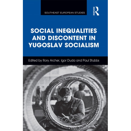 Social Inequalities and Discontent in Yugoslav Socialism