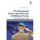 The European Union and the Use of Military Force: Uncovering the myths