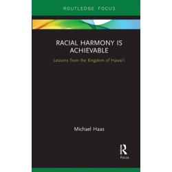 Racial Harmony Is Achievable: Lessons from the Kingdom of Hawai'i