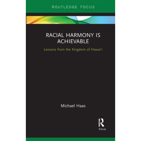 Racial Harmony Is Achievable: Lessons from the Kingdom of Hawai'i