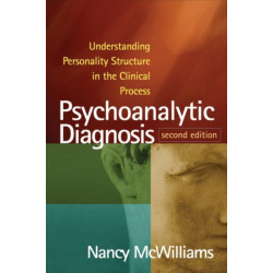 Psychoanalytic Diagnosis, Second Edition: Understanding Personality Structure in the Clinical Process