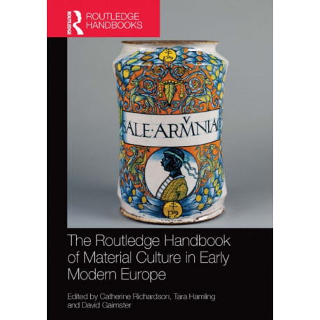 The Routledge Handbook of Material Culture in Early Modern Europe
