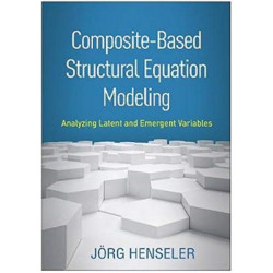 Composite-Based Structural Equation Modeling: Analyzing Latent and Emergent Variables