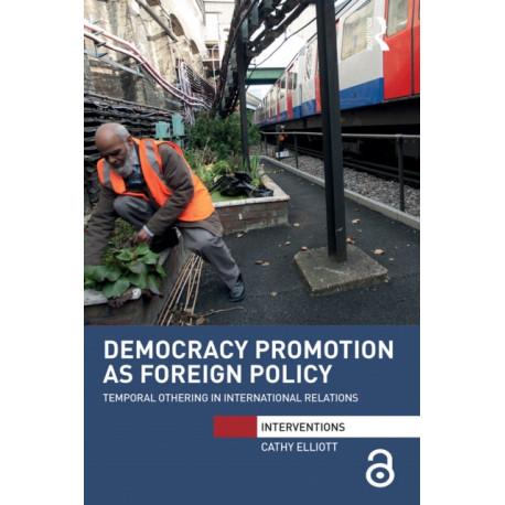 Democracy Promotion as Foreign Policy: Temporal Othering in International Relations