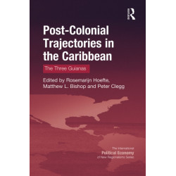 Post-Colonial Trajectories in the Caribbean: The Three Guianas