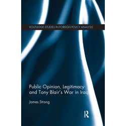 Public Opinion, Legitimacy and Tony Blair’s War in Iraq