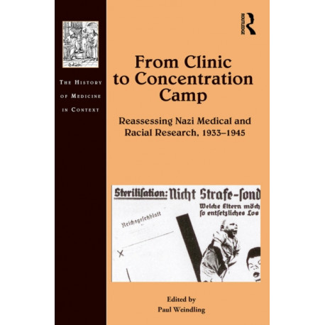 From Clinic to Concentration Camp: Reassessing Nazi Medical and Racial Research, 1933-1945