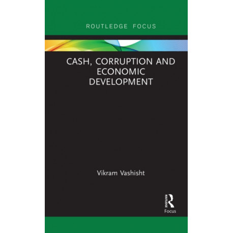 Cash, Corruption and Economic Development