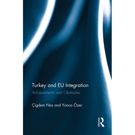 Turkey and EU Integration: Achievements and Obstacles