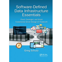 Software-Defined Data Infrastructure Essentials: Cloud, Converged, and Virtual Fundamental Server Storage I/O Tradecraft