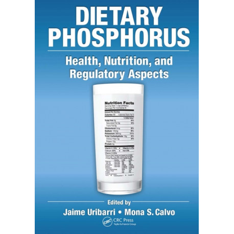 Dietary Phosphorus: Health, Nutrition, and Regulatory Aspects