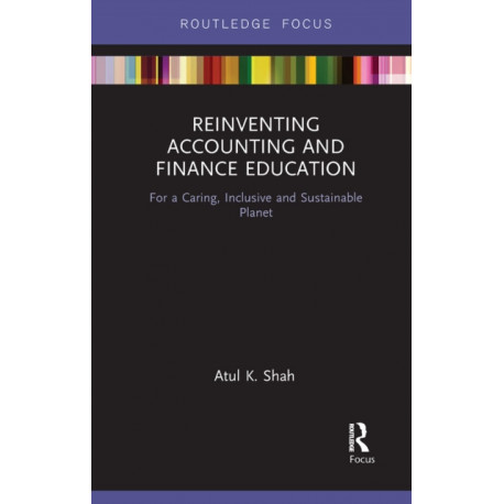 Reinventing Accounting and Finance Education: For a Caring, Inclusive and Sustainable Planet