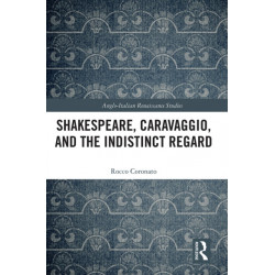Shakespeare, Caravaggio, and the Indistinct Regard