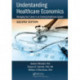 Understanding Healthcare Economics: Managing Your Career in an Evolving Healthcare System, Second Edition