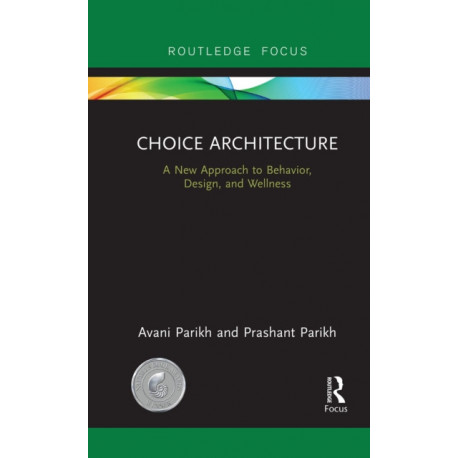 Choice Architecture: A new approach to behavior, design, and wellness