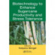 Biotechnology to Enhance Sugarcane Productivity and Stress Tolerance