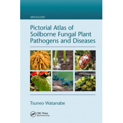 Pictorial Atlas of Soilborne Fungal Plant Pathogens and Diseases