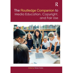 The Routledge Companion to Media Education, Copyright, and Fair Use