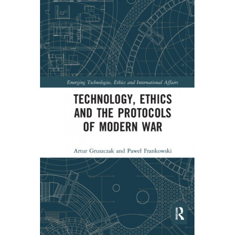 Technology, Ethics and the Protocols of Modern War