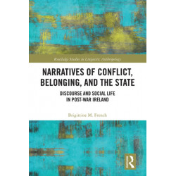 Narratives of Conflict, Belonging, and the State: Discourse and Social Life in Post-War Ireland