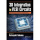 3D Integration in VLSI Circuits: Implementation Technologies and Applications